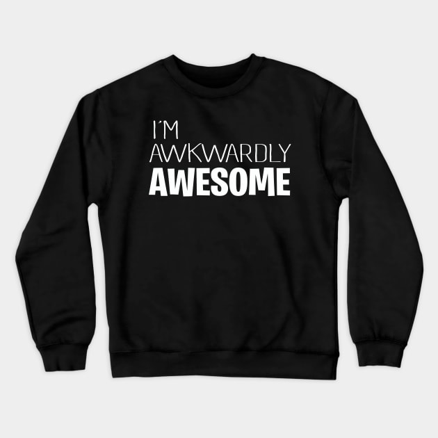 I'm Awkwardly Awesome | introvert | social anxiety gift idea Crewneck Sweatshirt by MerchMadness